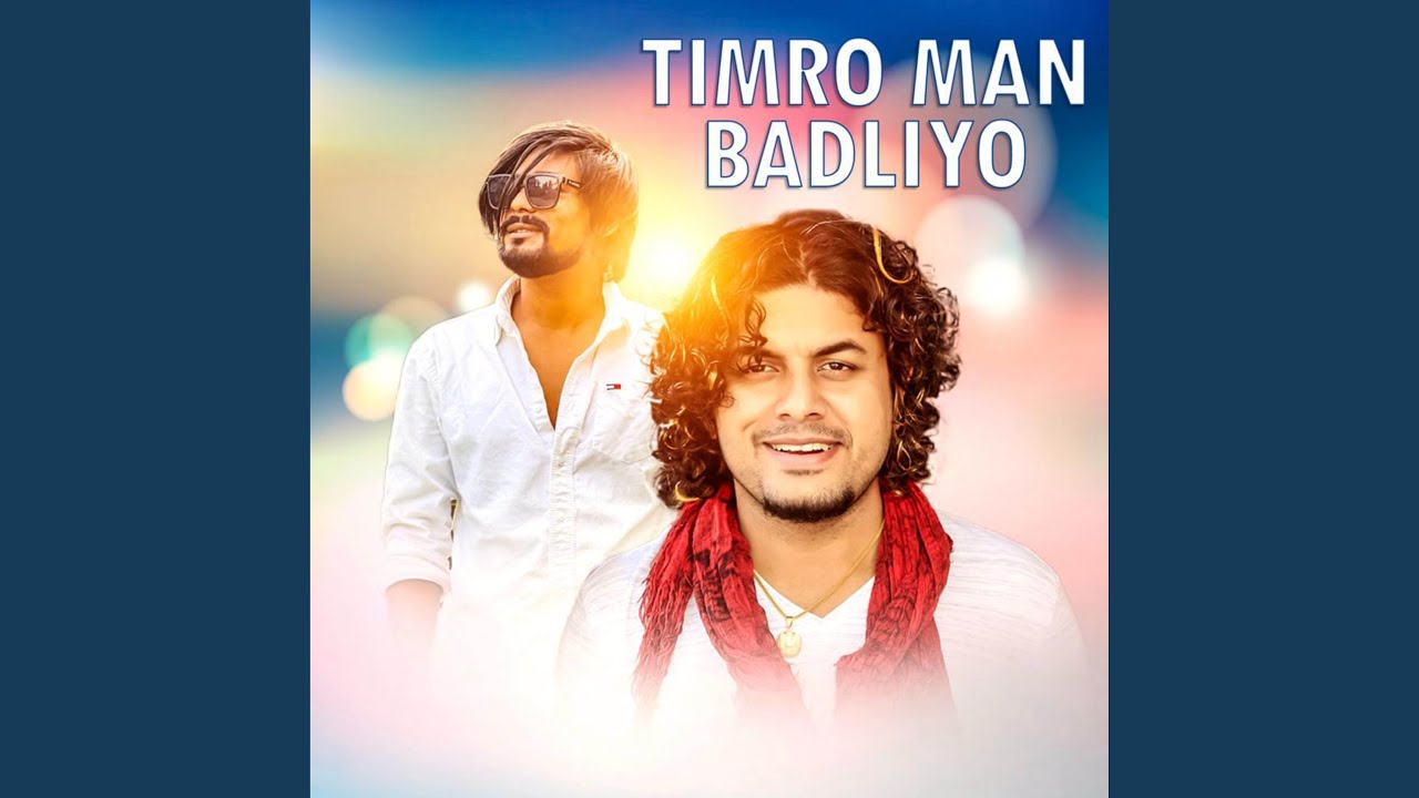 Timro Man Badliyo