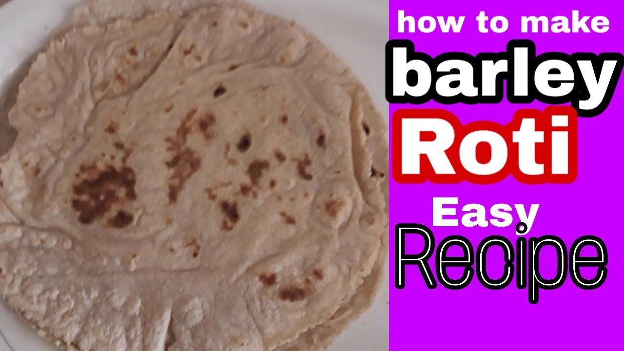 Jau Ki Roti Banane Ka Aasan Tarika | How To Make Barley Roti Recipe in Urdu Hindi Khanay Ki Chahat