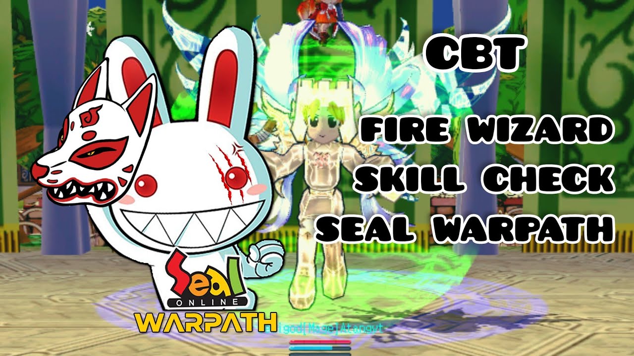 [CBT] SKILL CHECK FIRE WIZARD 271 SEAL ONLINE PLUS WARPATH | SEAL ONLINE INDONESIA | SEAL PRIVATE