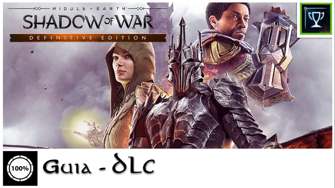 SHADOW OF WAR - Guia DLC 100% !!!