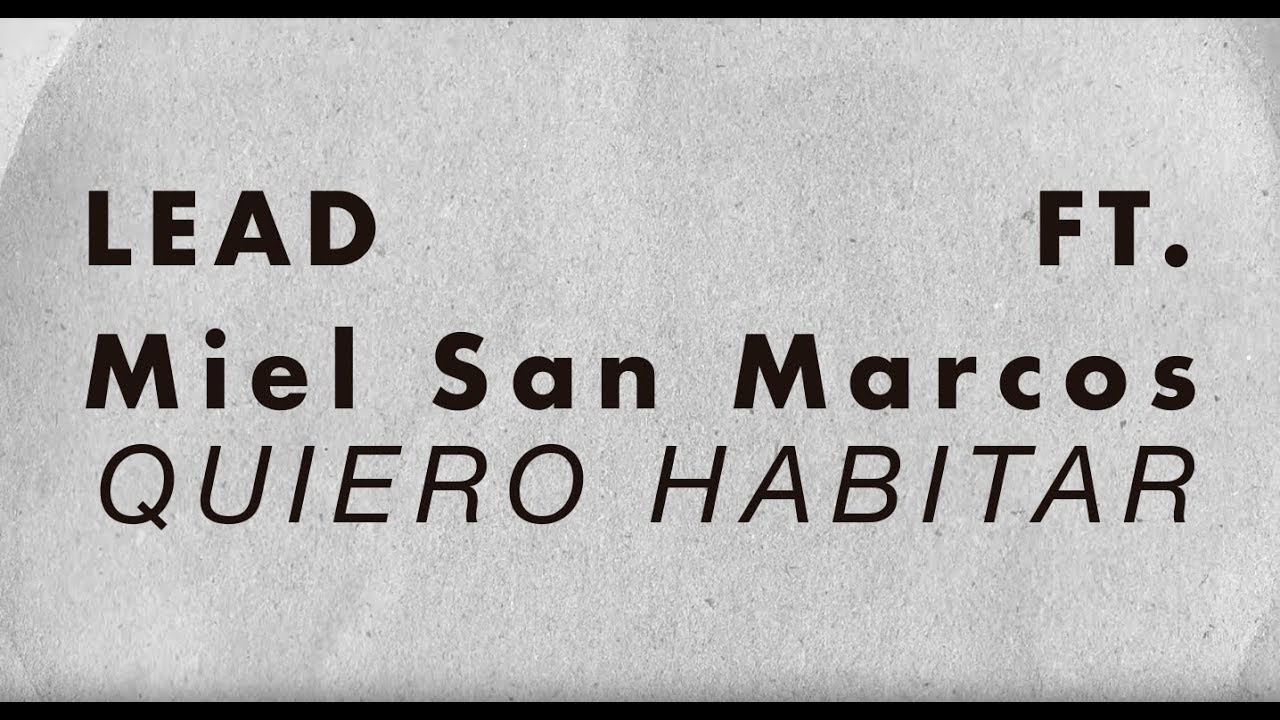 LEAD - Quiero Habitar Ft. Miel San Marcos
