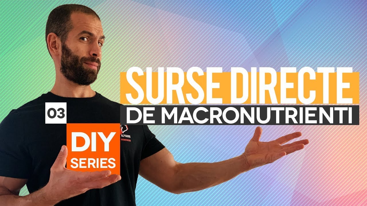 Surse directe de macronutrienti si calculul caloric| DIY Series - Ep.03