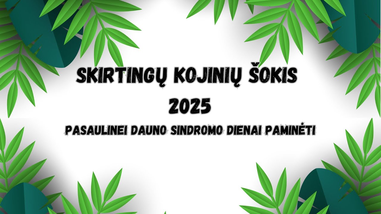 SKIRTINGŲ KOJINIŲ ŠOKIS 2025 (pasaulinei Dauno sindromo dienai paminėti)
