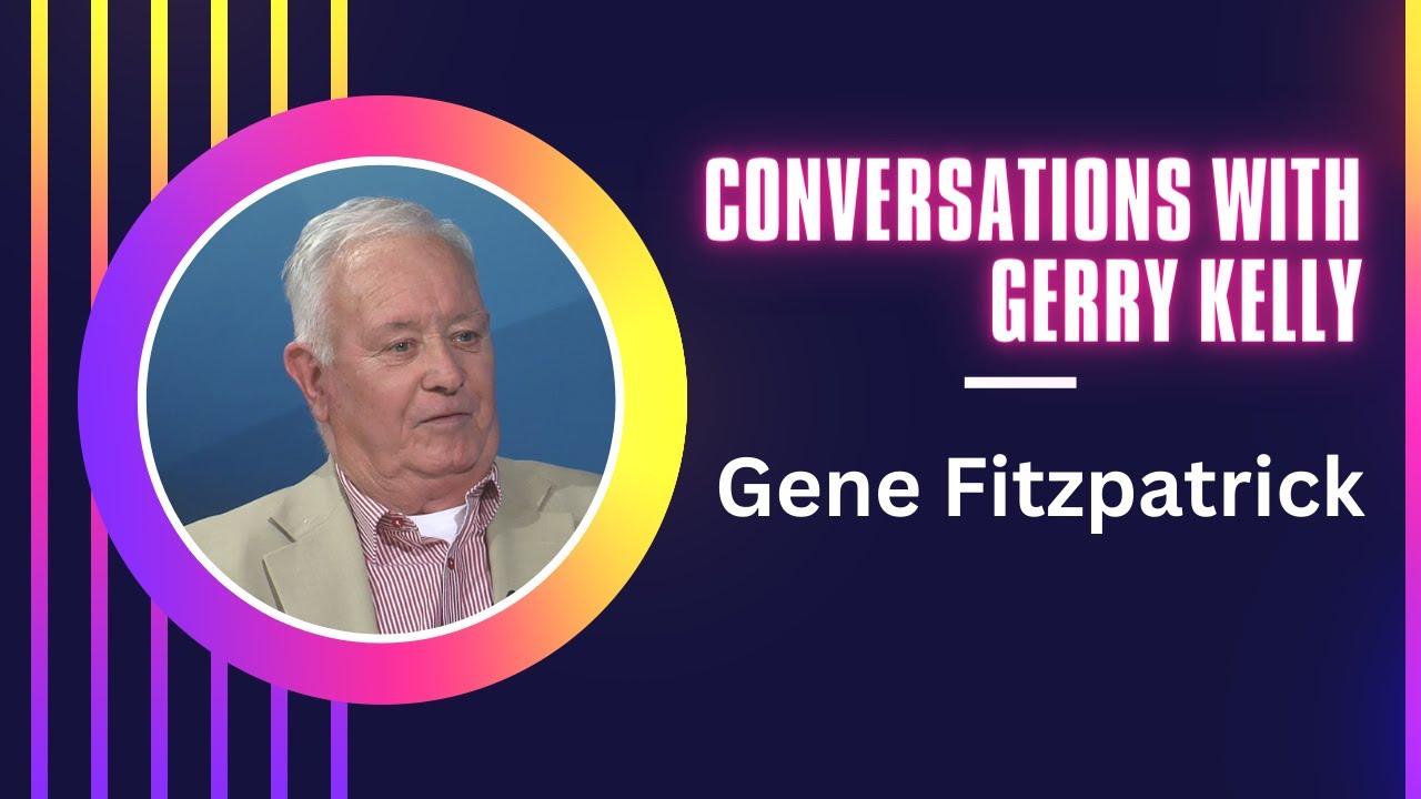 Conversations with Gerry Kelly - GENE FITZPATRICK