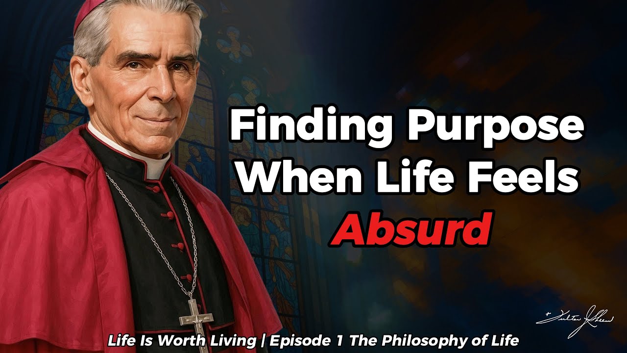 Finding Purpose When Life Feels Absurd | Archbishop Fulton Sheen - The Philosophy of Life EP1