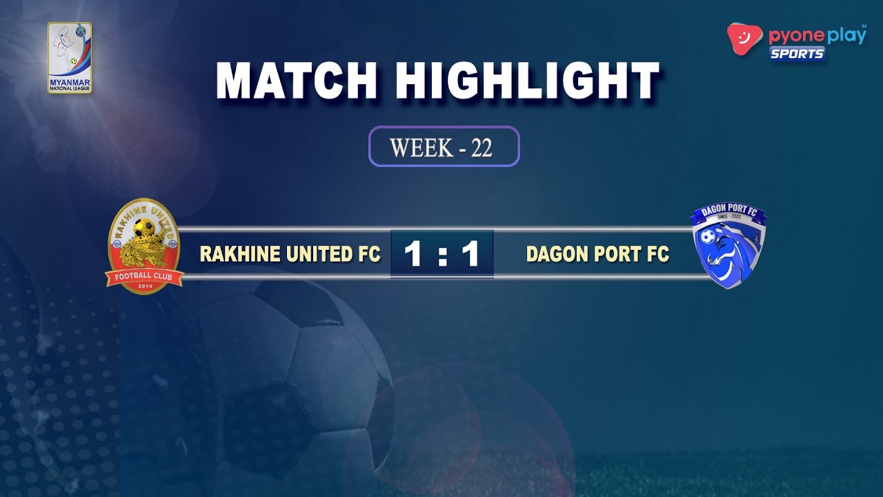 Rakhine United FC  VS  Dagon Port FC , Match Highlights Week-22