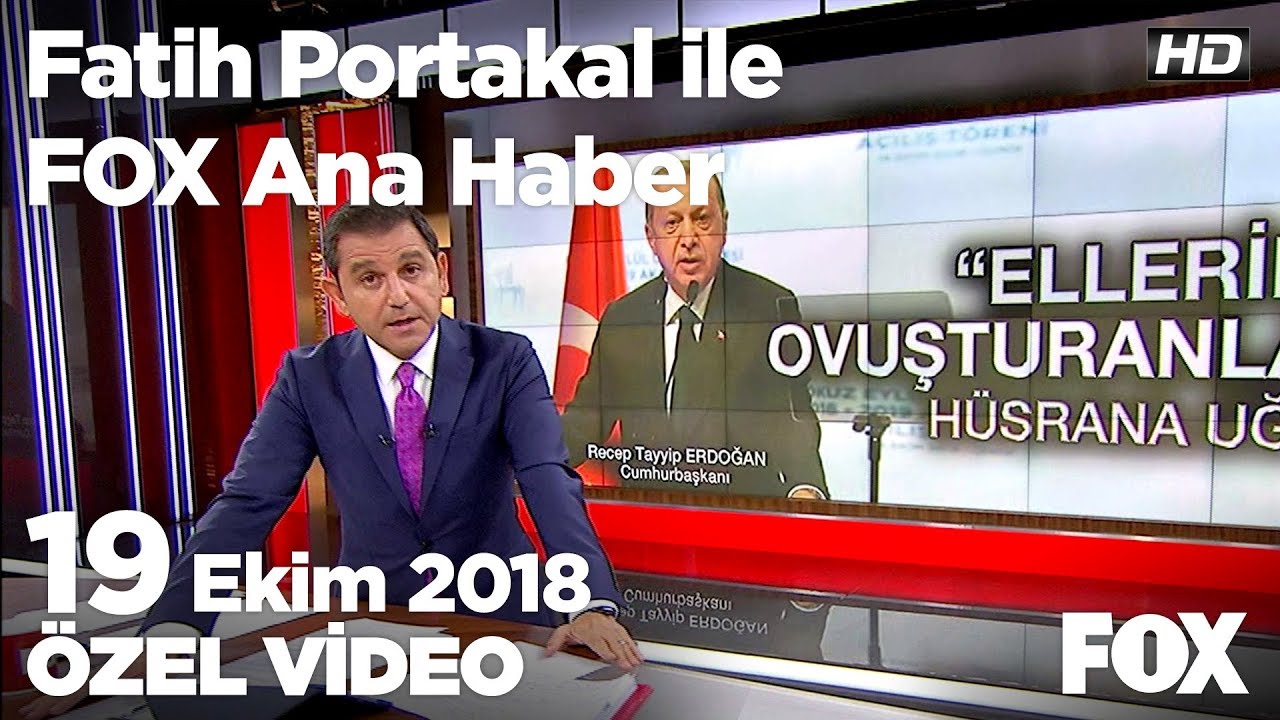 Erdoğan: Ellerini ovuşturanlar hüsrana uğradı... 19 Ekim 2018 Cuma Fatih Portakal ile FOX Ana Haber