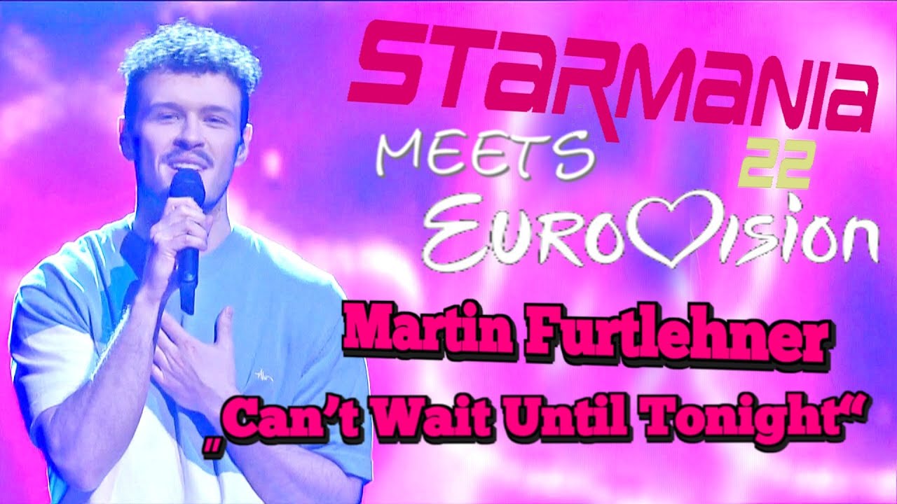 Starmania 22 meets Eurovision Martin Furtlehner „Can’t Wait Until Tonight“ by Max Mutzke