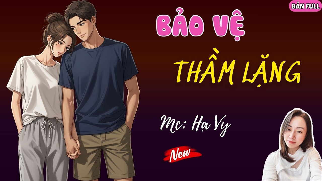 BẢO VỆ THẦM LẶNG | MC HẠ VY DIỄN ĐỌC.