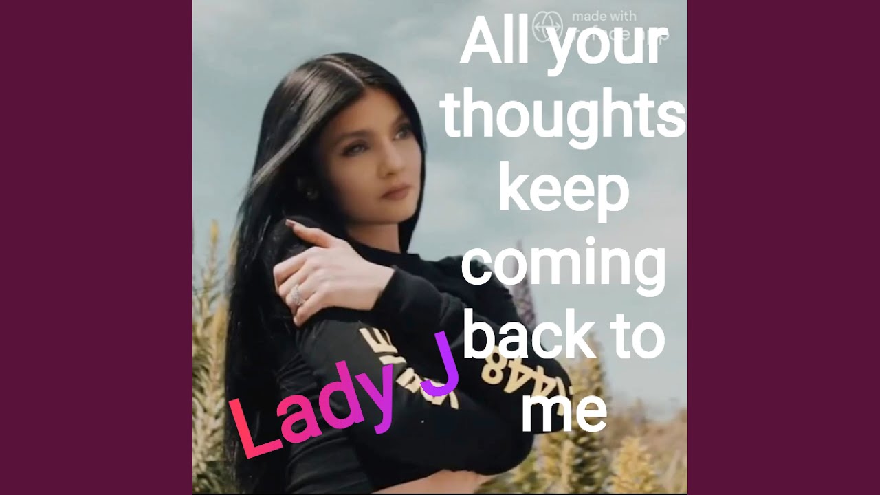 All Your Thoughts Keep Coming Back to Me