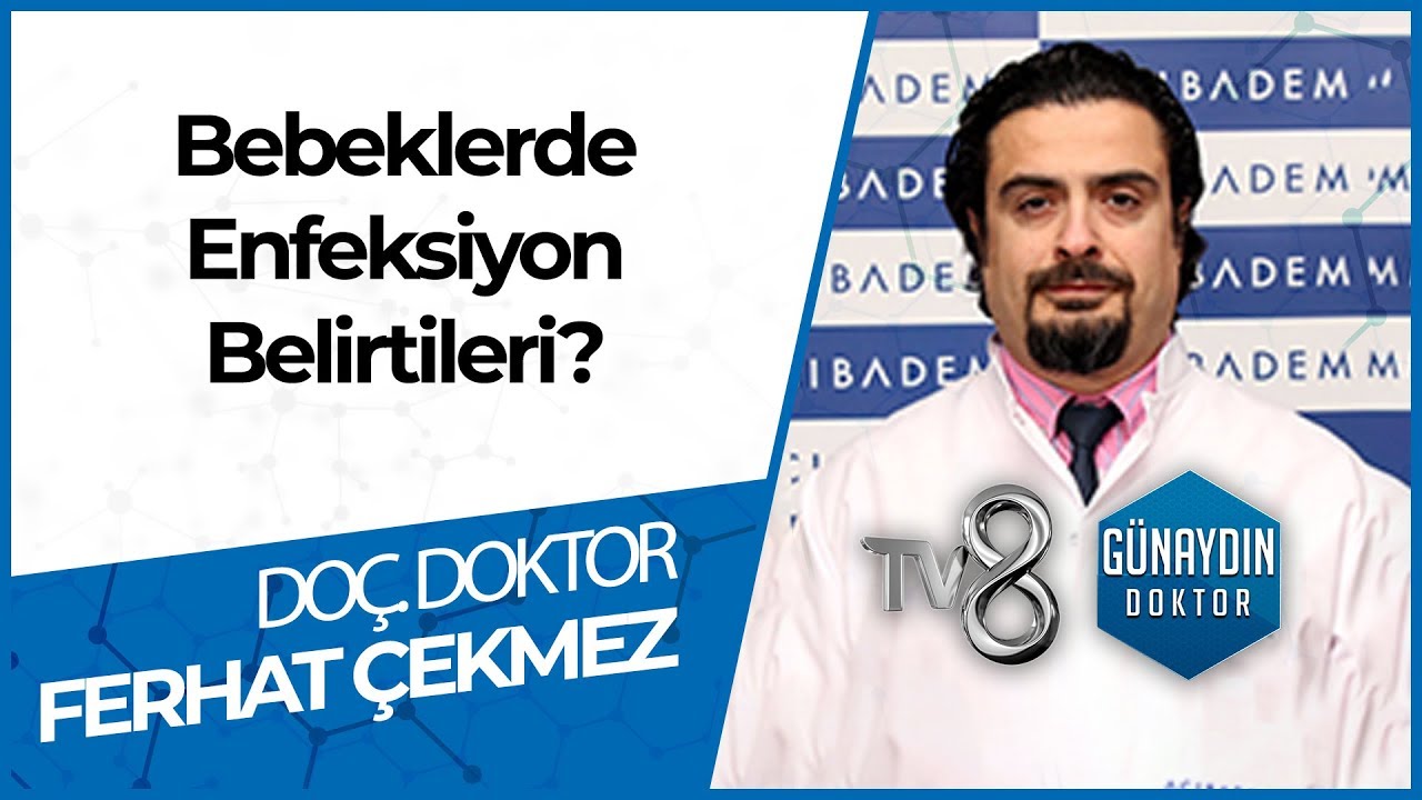 Bebeklerde Enfeksiyon Sebepleri Nelerdir? - DOÇ. DR. Ferhat ÇEKMEZ