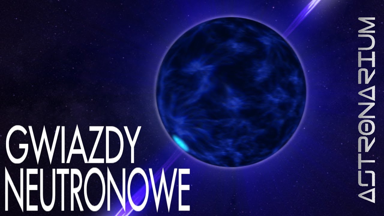 Gwiazdy neutronowe - Astronarium odc. 73