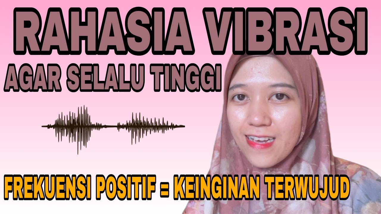 KEINGINAN AKAN TERWUJUD JIKA VIBRASI KITA TINGGI (FREKUENSI POSITIF)
