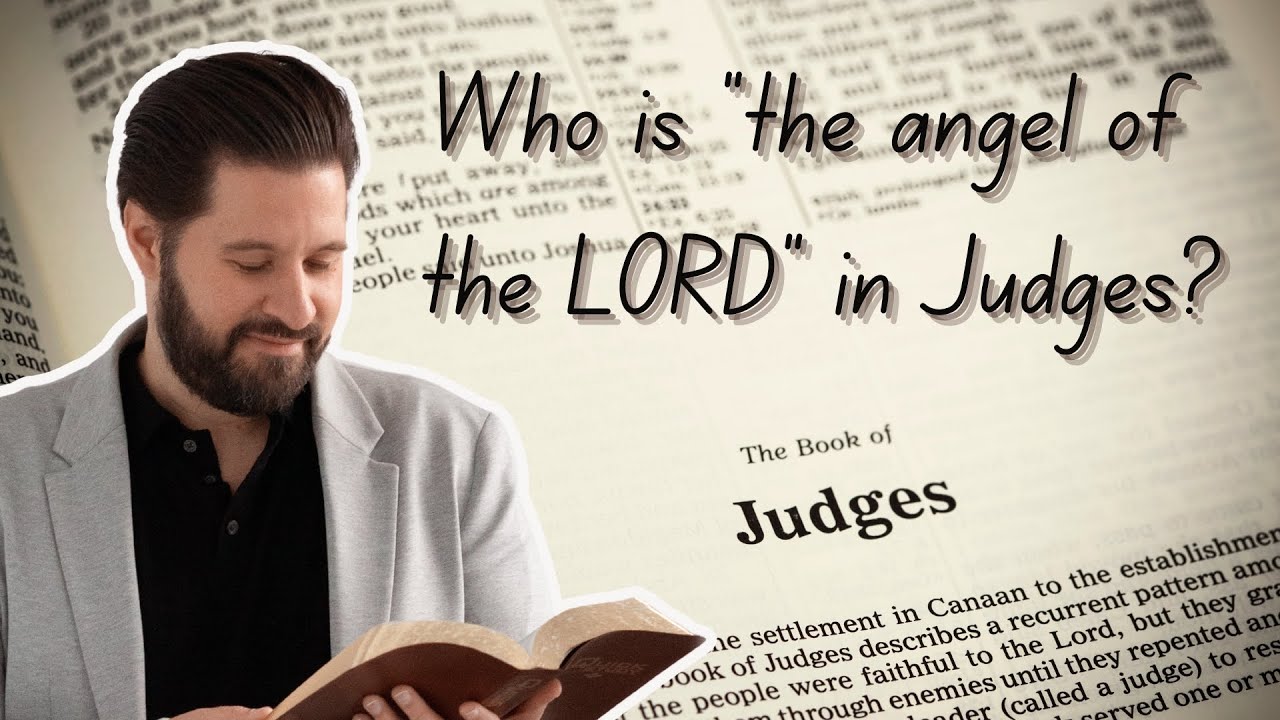 Who is &ldquo;the Angel of the LORD&rdquo; in the book of Judges? &bull; Jesus in Judges