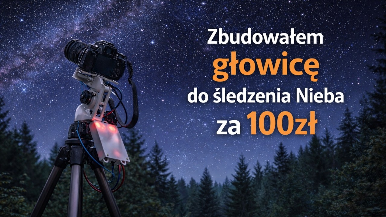 Idealny Timelapse Nocnego Nieba – Buduję Obrotową Głowicę (Druk 3D)