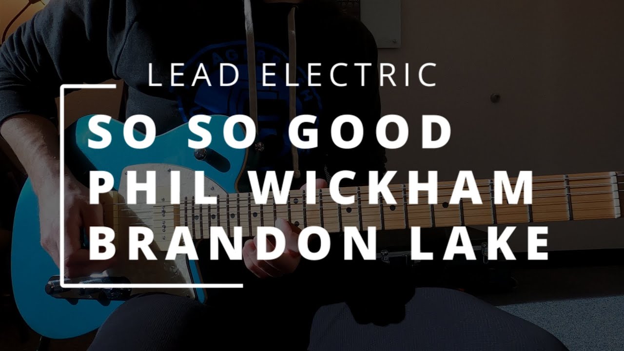 So So Good - Phil Wickham & Brandon Lake || LEAD ELECTRIC + STADIUM XL