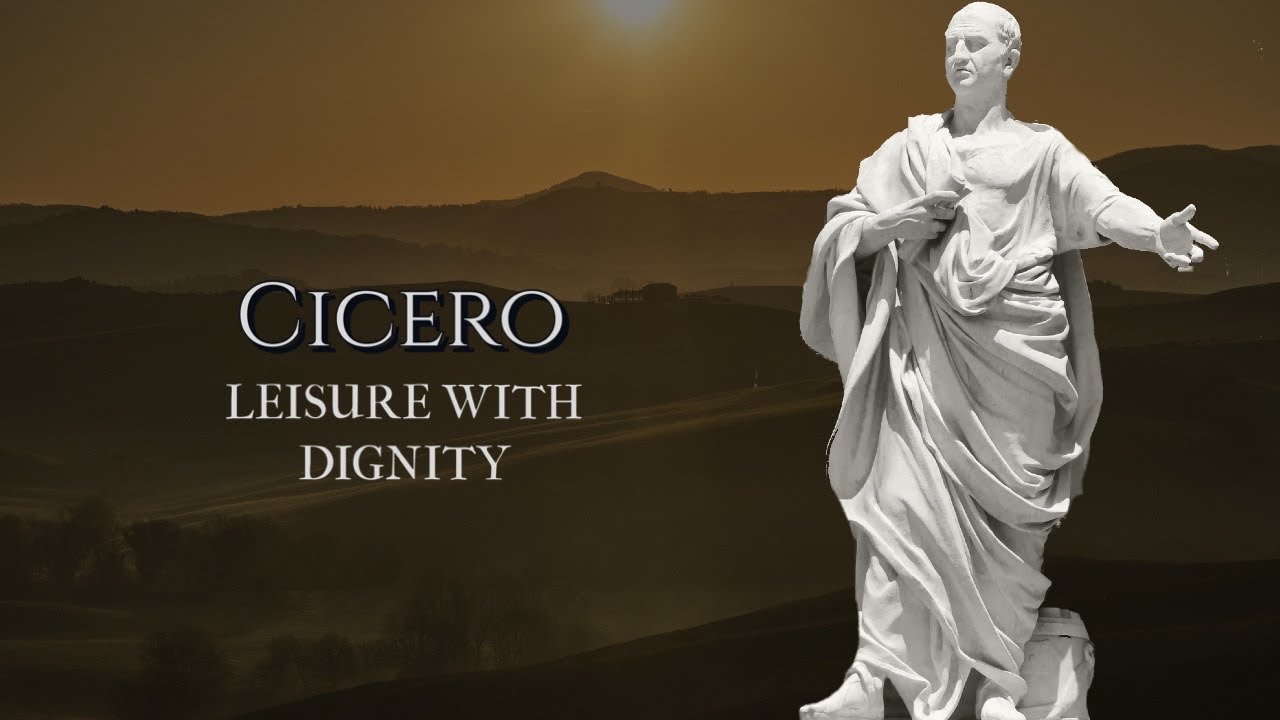 On Cicero’s Principle of “Otium cum Dignitate” (“Leisure with Dignity”)