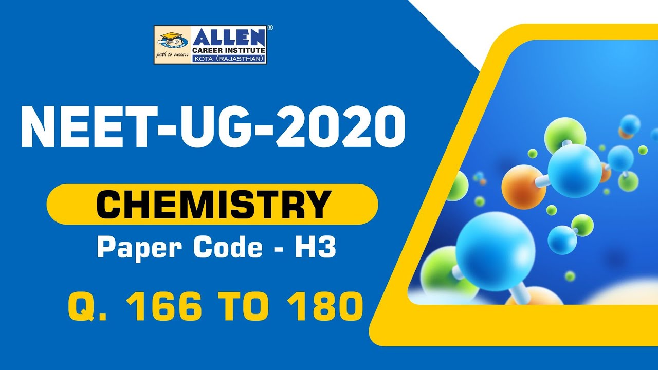 NEET 2020 Chemistry (H3) Video Solution -  Q. 166 to Q. 180 | ALLEN Career Institute | Kota Coaching
