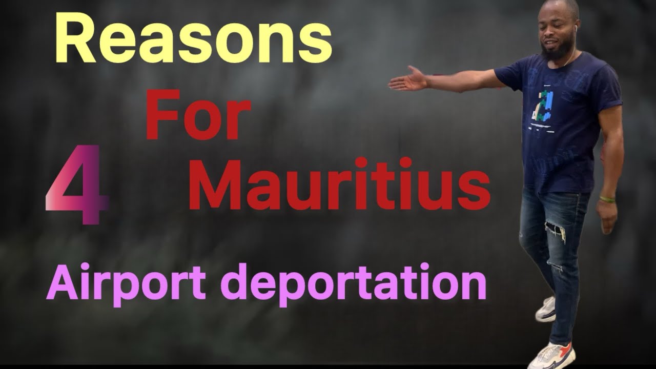 Mauritius Airport deportation and how to avoid Mauritius airport deportation as a Nigerian