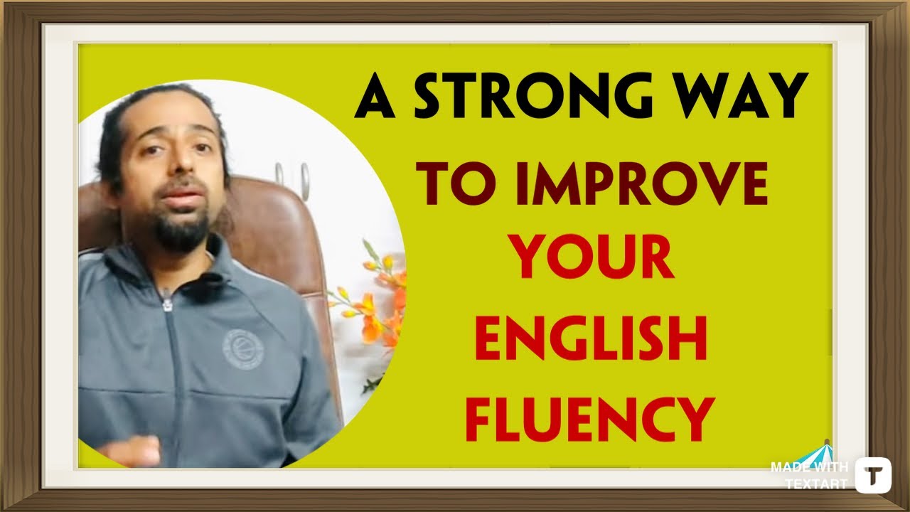 AN ULTIMATE WAY TO BECOME FLUENT IN ENGLISH | Rupam Sil