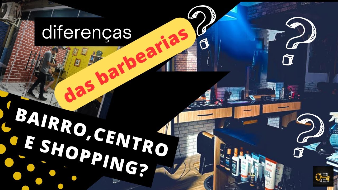 Diferenças: Barbearias de Bairro, no Centro da Cidade e em Shoppings| @Start.no.sucesso
