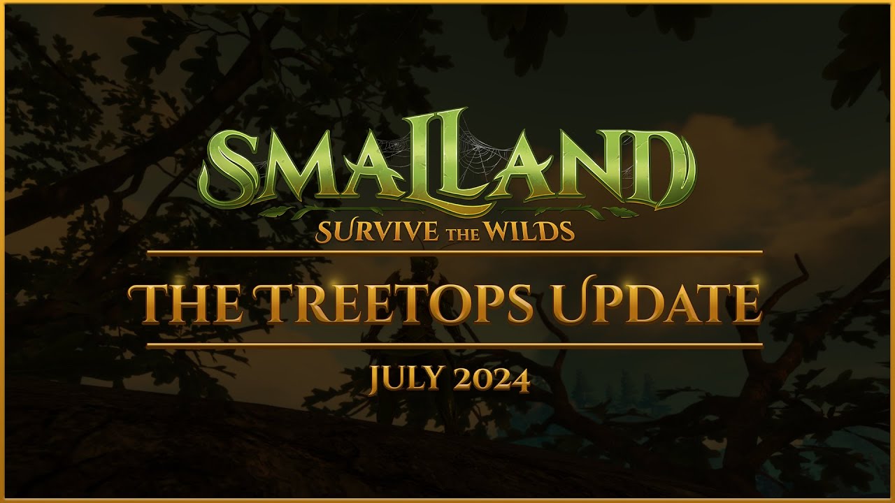 Smalland: Survive the Wilds | The Treetop Update - July 2024