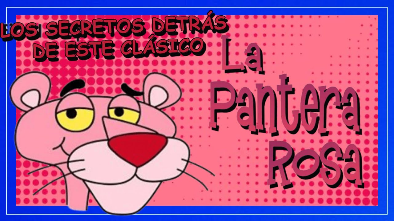 LA PANTERA ROSA 🔴Serie, Resumen y Curiosidades. PINK PANTHER