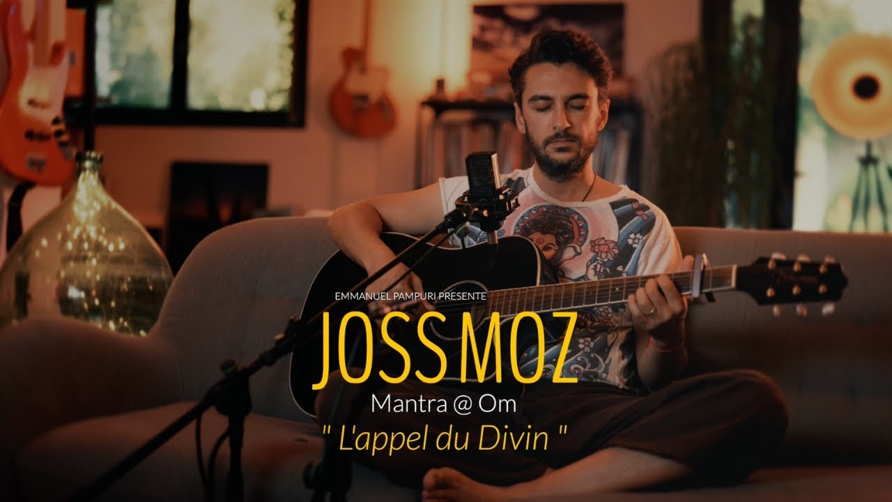 L'appel du Divin | JossMoz (Mantra @ Om)