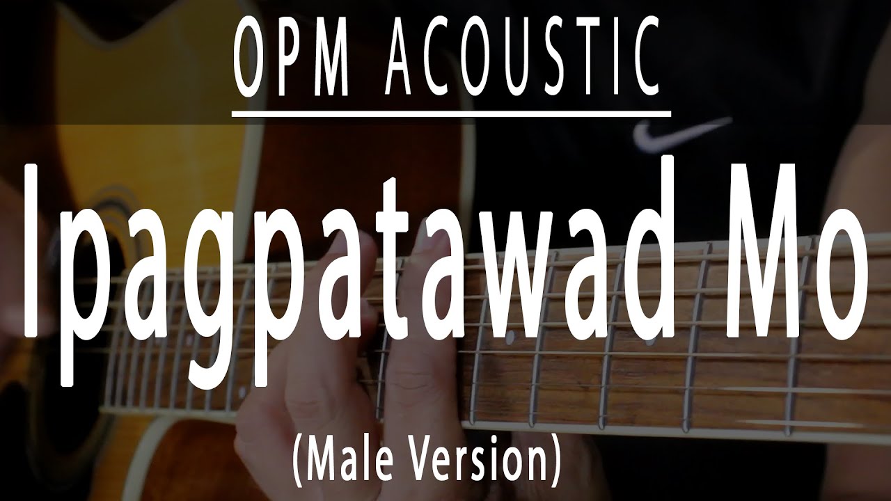 Ipagpatawad mo - Male Version - OPM Acoustic karaoke