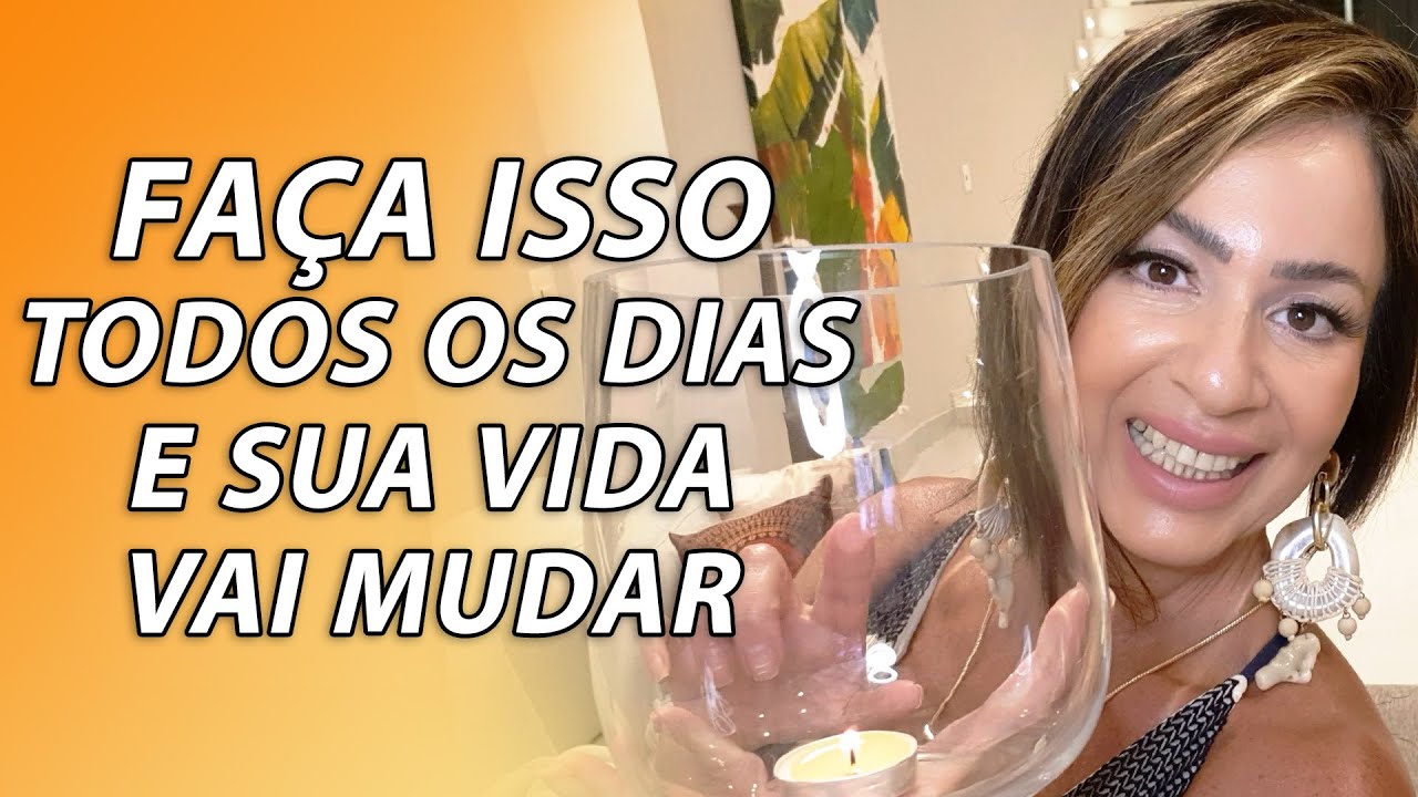 FAÇA ISSO TODOS OS DIAS E SUA VIDA VAI MUDAR