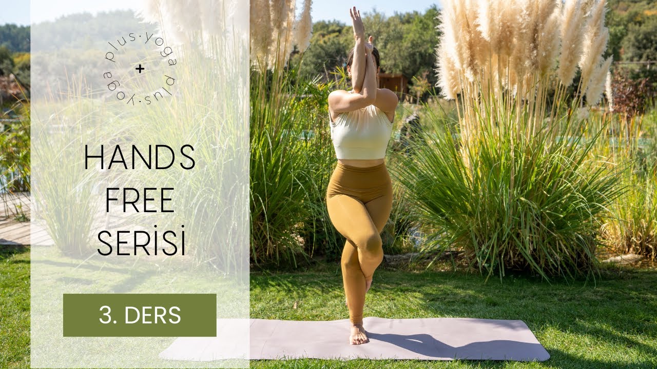 Hands Free Serisi | 3. Ders | yoga + | Yağmur Özbağ