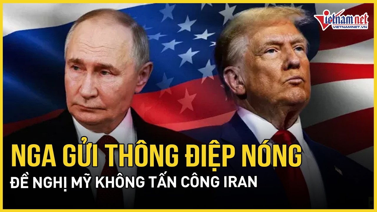 Nga gửi thông điệp nóng tới Mỹ liên quan đến TT Venezuela Maduro, đề nghị không tấn công Iran