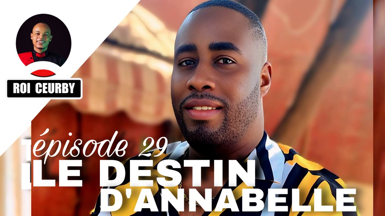 LE DESTIN D’ANNABELLE épisode 29/Mini série 2026 