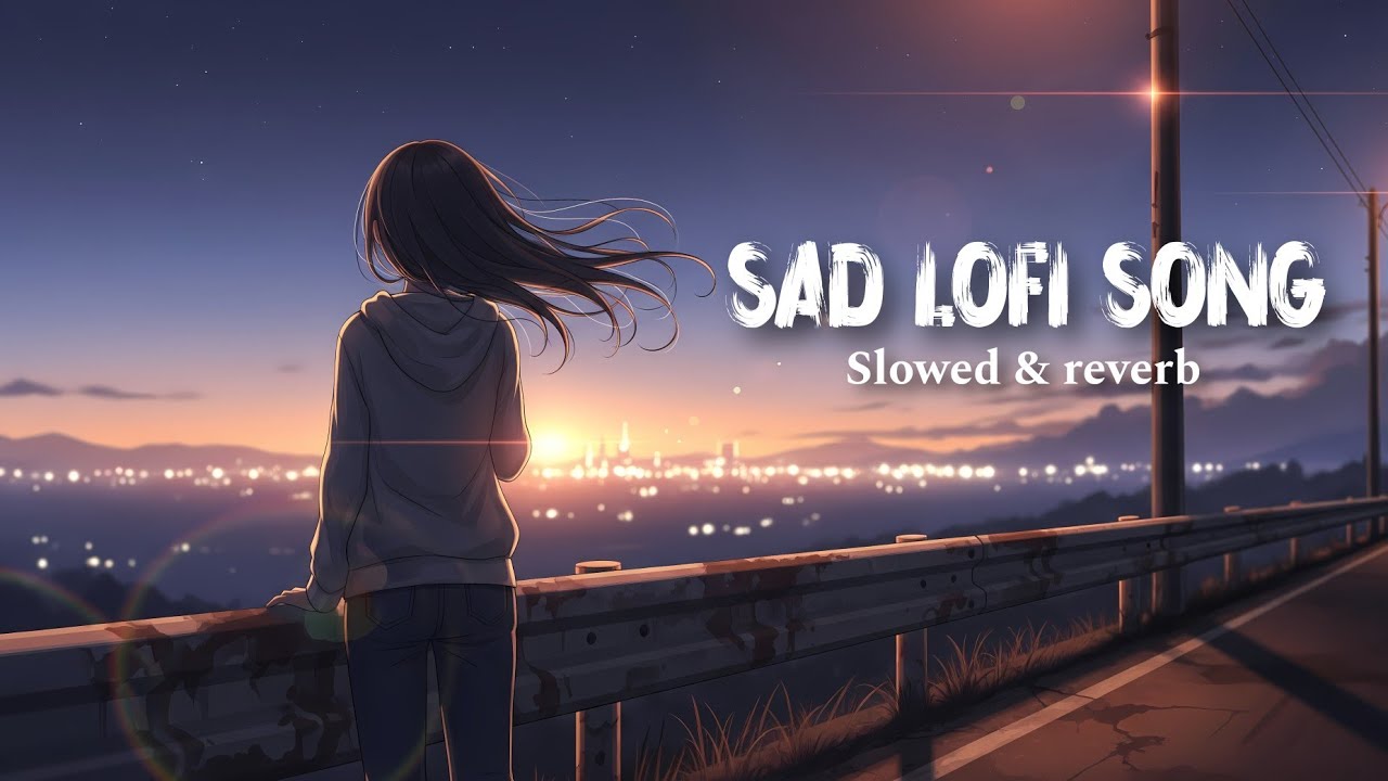 Sad Lofi Song 💔 | Slowed + Reverb | 3AM Vibes | Lyrics 2026