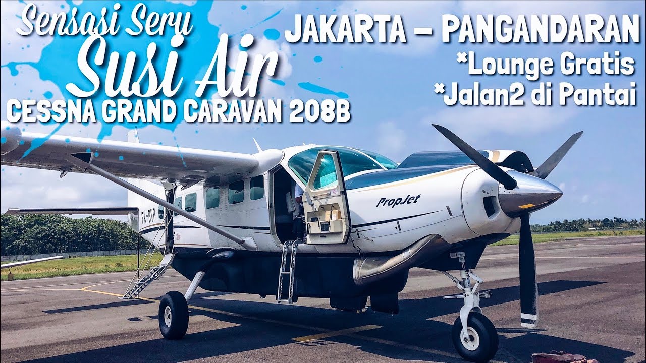 Sensasi SERU Naik SUSI AIR! Cessna Grand Caravan Flight SI 234 Halim - Pangandaran
