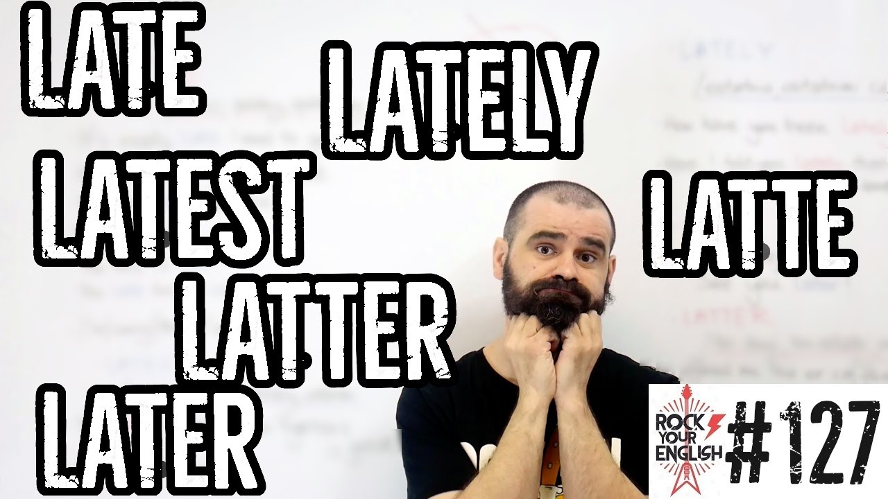 Late/Lately/Latest/Later/Latter/Latte | ROCK YOUR ENGLISH #127