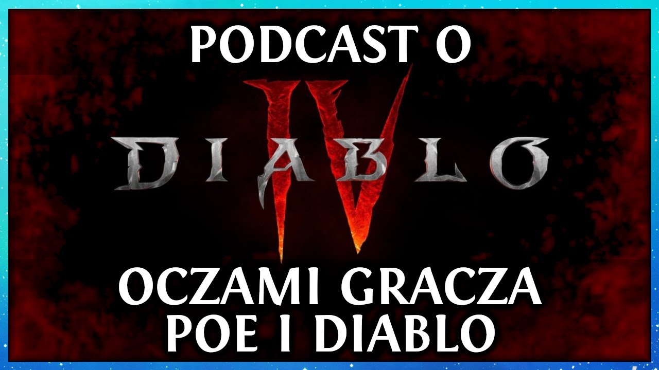 [PODCAST]​ Rozmowa o Diablo 4 oczami fanów H'n'S. ft @Kiszak