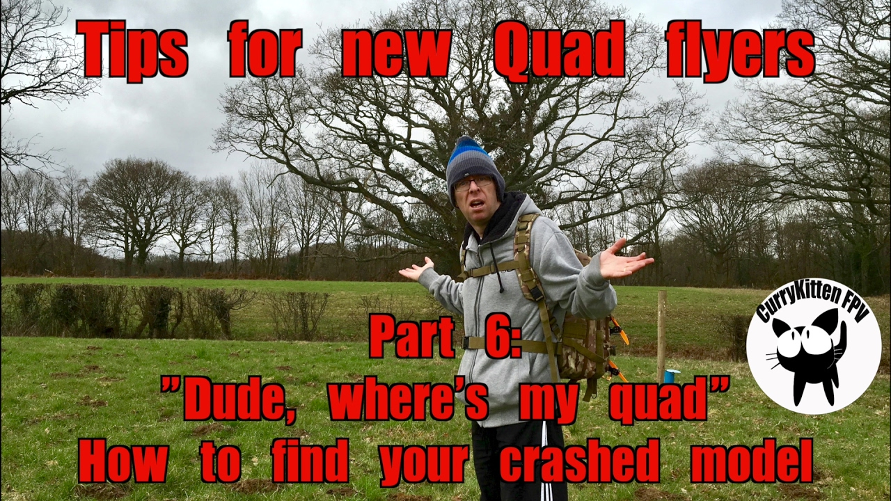 FPV Tutorial: Tips for new quad Flyers Part 6 - How to find your crashed quad