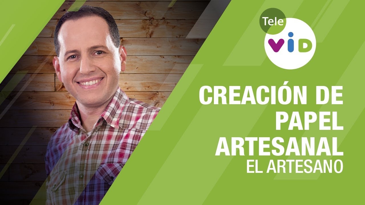 Creaci&oacute;n de papel artesanal, El Artesano - Tele VID