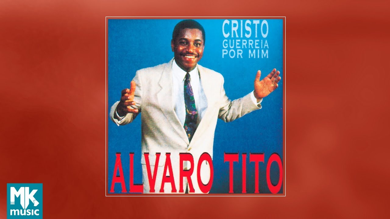 💿 Álvaro Tito - Cristo Guerreia Por Mim (CD COMPLETO)