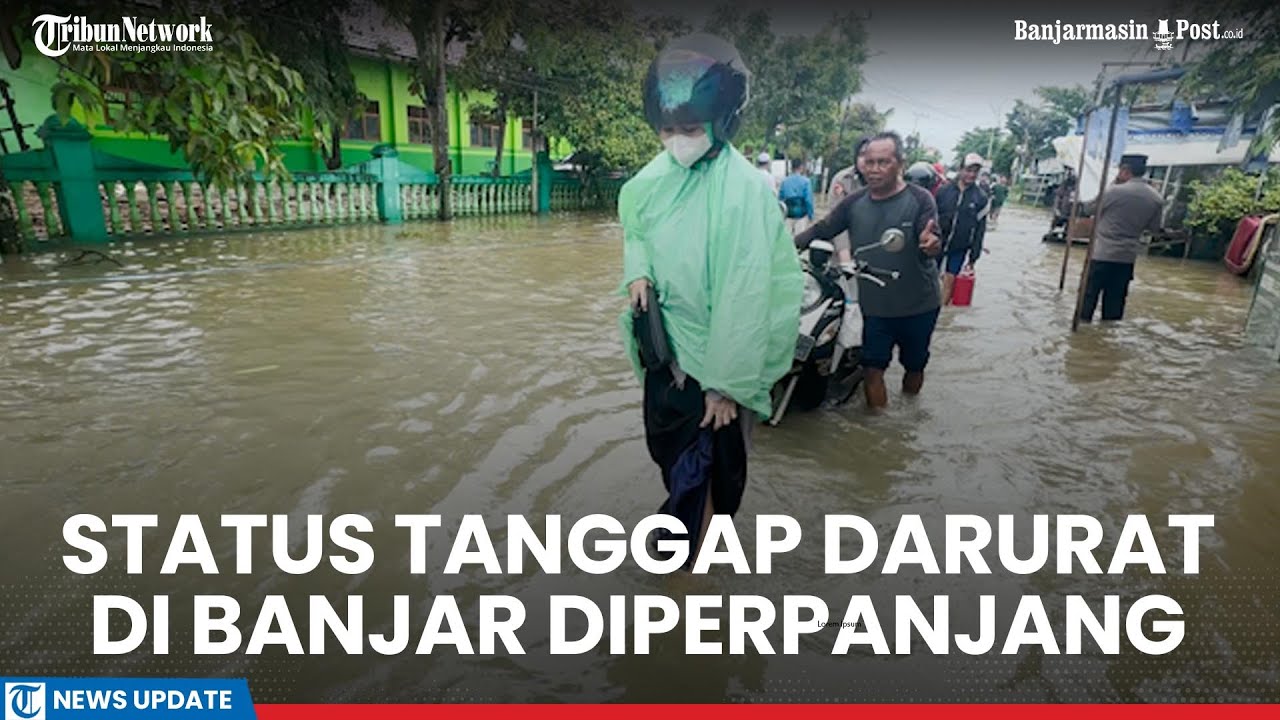 Sejumlah Daerah di Banjar Masih Banjir, Status Tanggap Darurat Diperpanjang Hingga 19 Januari 2026