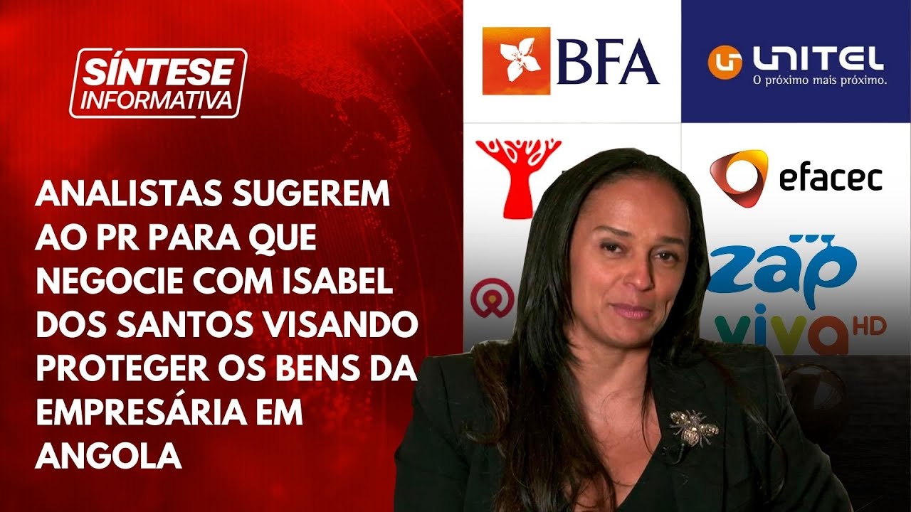 Analistas sugerem Presidente da República a negociar com Isabel dos Santos
