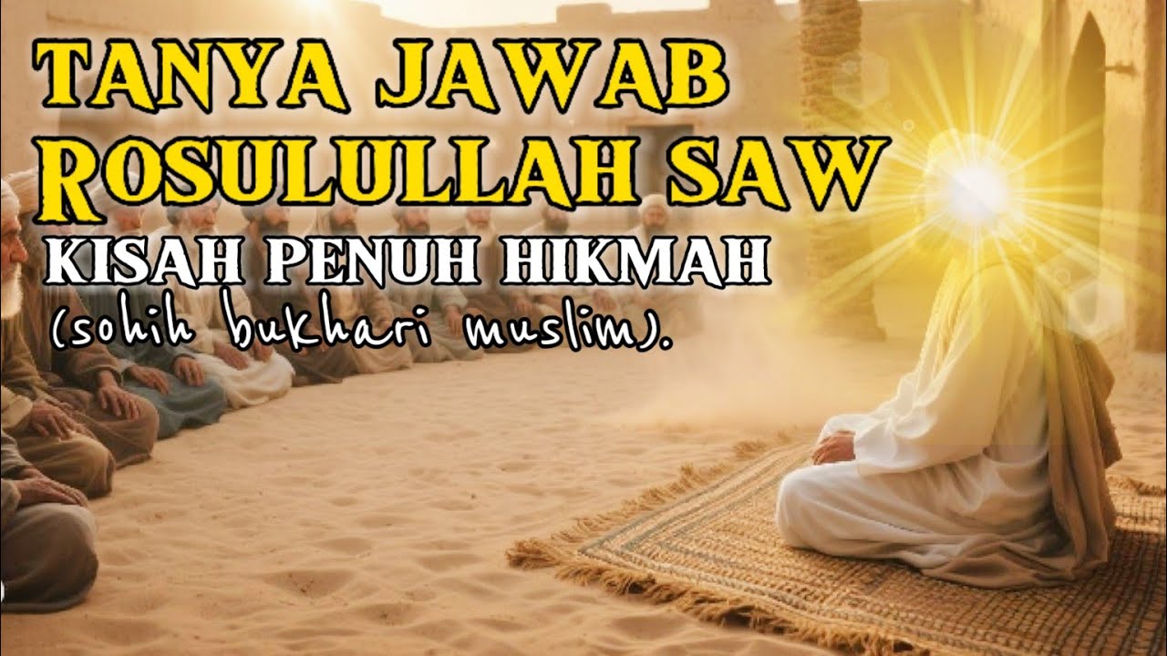 Tanya jawab Rosulullah bersama para sahabat. Kisah penuh hikmah 