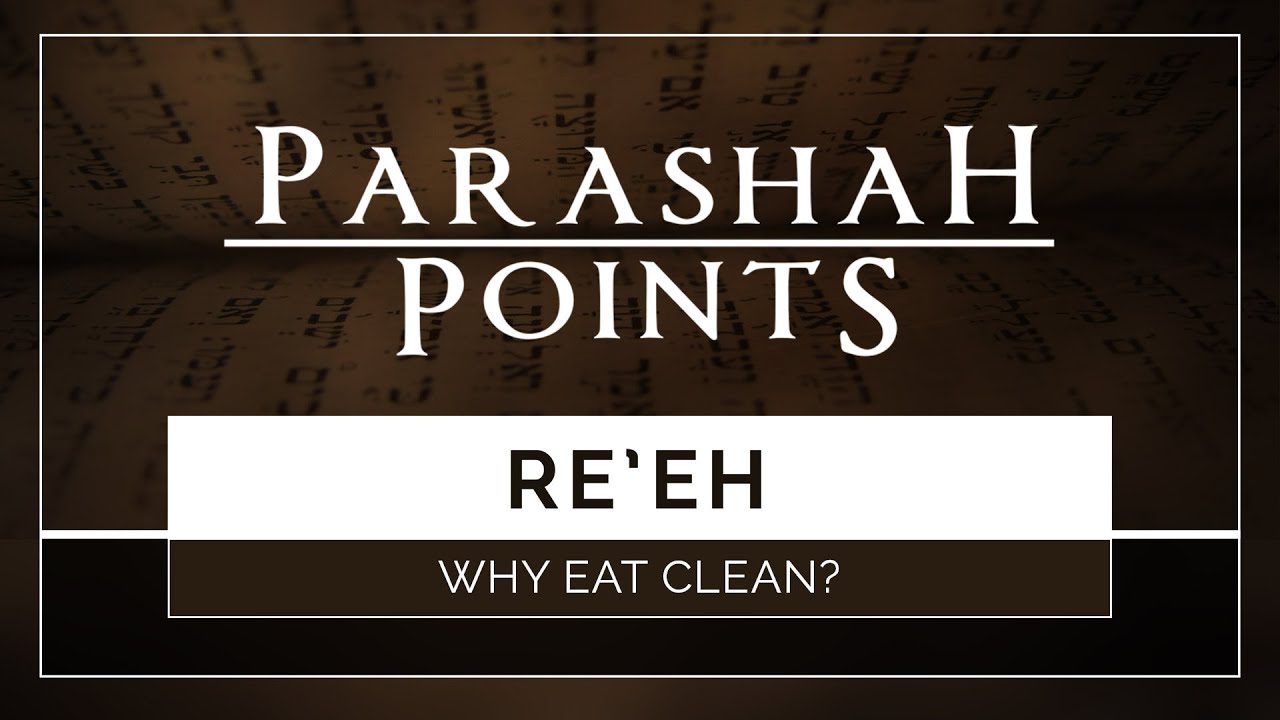 Parashah Points: Re&rsquo;eh &ndash; Why Eat Clean? - 119 Ministries