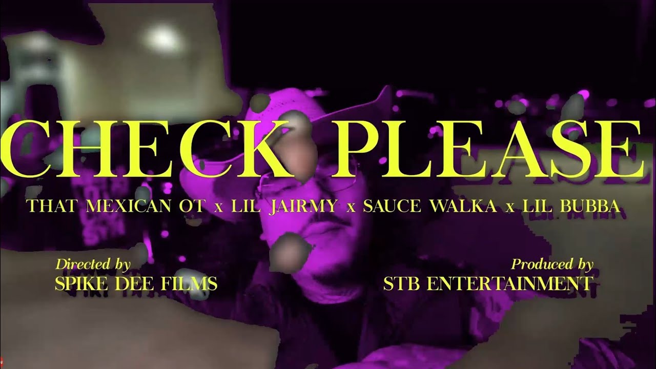 Check Please - That Mexican OT x Sauce Walka x Lil Jairmy x Lil Bubba (Slowed & Chopped Video)