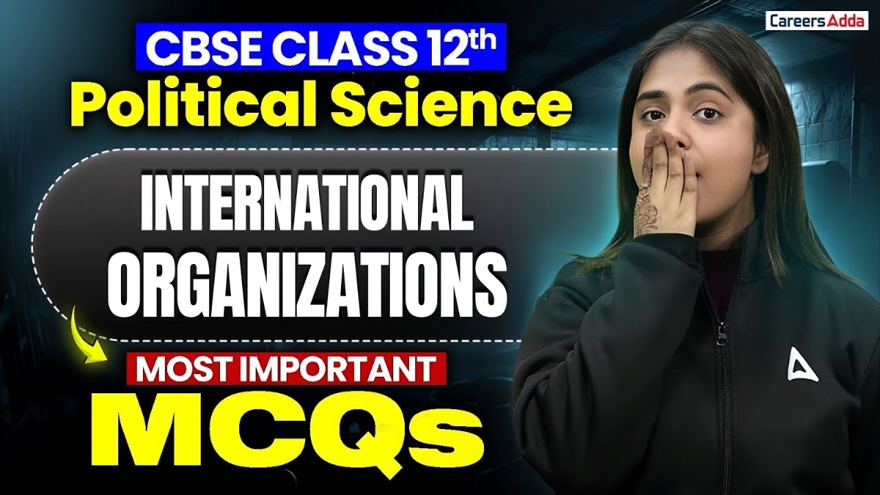 International Organizations Class 12 | Class 12 Political Science Revision | Most Important MCQs