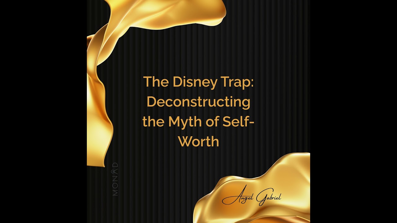 The Disney Trap: Deconstructing the Myth of Self-Worth