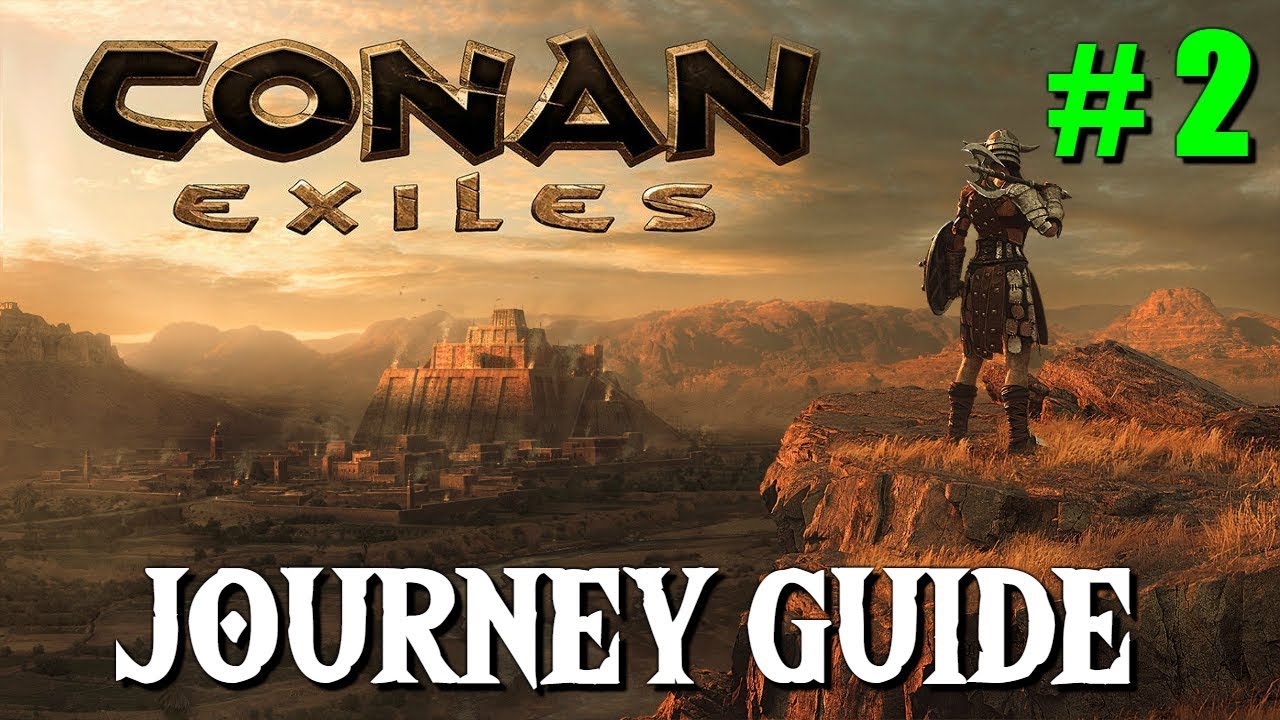 Conan Exiles - Journey Guide #2 - Chapter 3 (New 6.18.18)