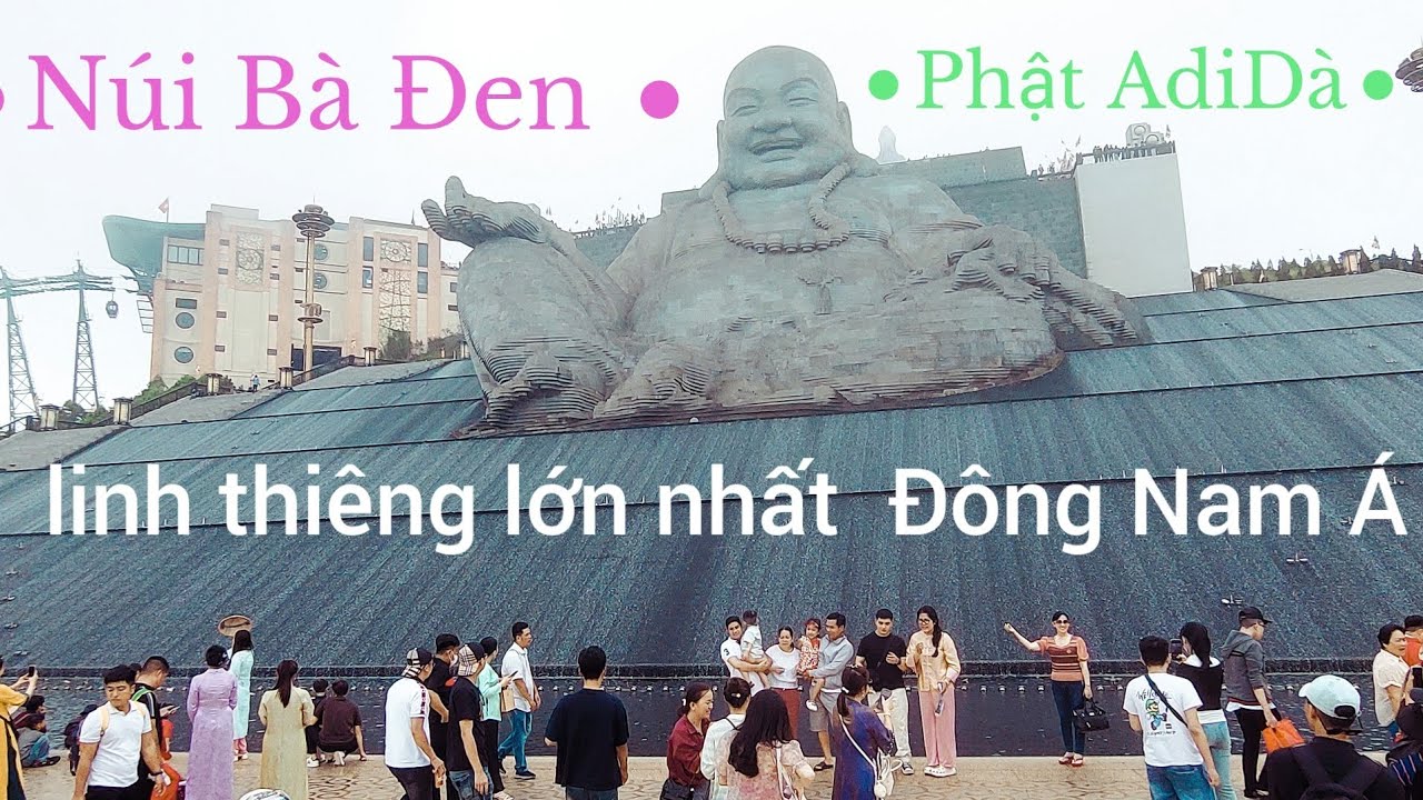Núi Bà Đen  mới  nhất  5 tết  Bính  Ngọ  Phật Adi lac huyen ảo linh thiêng 