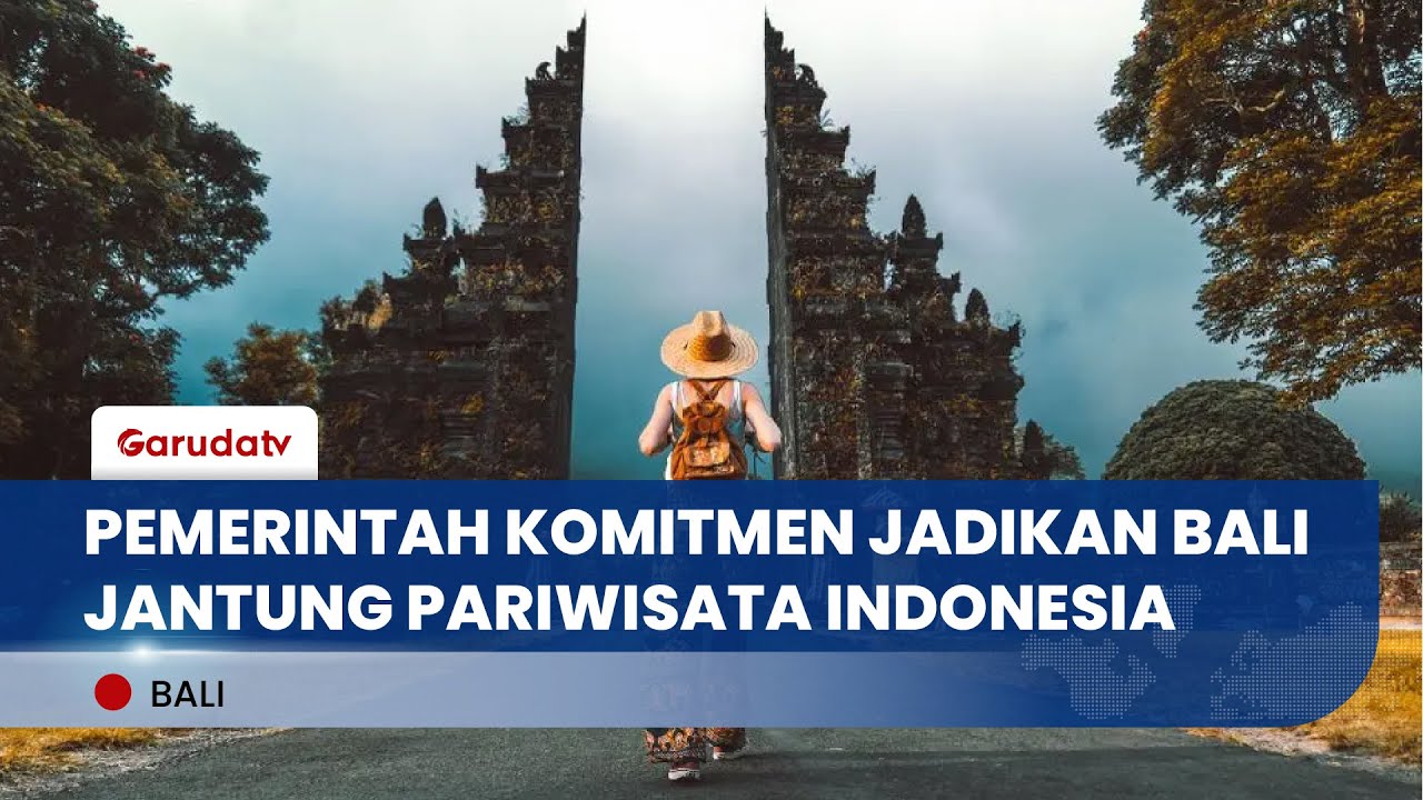 Pemerintah Komitmen Jadikan Bali Pusat Pariwisata Indonesia dengan Moto 'Pariwisata Berkualitas'